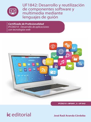 cover image of Desarrollo y reutilización de componentes software y multimedia mediante lenguajes de guión.  IFCD0210